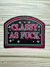 Load image into Gallery viewer, Classy As Fuck - Iron on Patch
