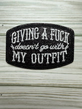 Load image into Gallery viewer, Giving a Fuck Doesn't Go With My Outfit - Iron on Patch