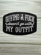 Load image into Gallery viewer, Giving a Fuck Doesn't Go With My Outfit - Iron on Patch