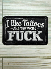 Load image into Gallery viewer, I Like Tattoos and The Word Fuck - Iron On Patch
