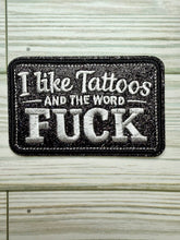 Load image into Gallery viewer, I Like Tattoos and The Word Fuck - Iron On Patch