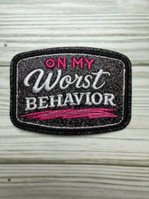 Load image into Gallery viewer, On My Worst Behavior - Iron on Patch