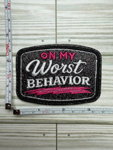 Load image into Gallery viewer, On My Worst Behavior - Iron on Patch