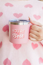 Load image into Gallery viewer, You're The Best 14 Oz Double Walled Valentine Travel Mug
