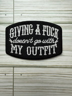 Giving a Fuck Doesn't Go With My Outfit - Iron on Patch