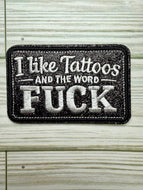 I Like Tattoos and The Word Fuck - Iron On Patch