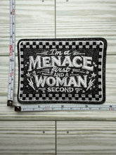Load image into Gallery viewer, I'm a Menace First and a Woman Second - Iron on Patch
