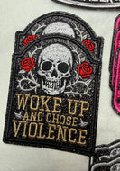 Woke Up and Chose Violence - Iron on Patch